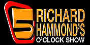 RICHARD HAMMOND'S 5 O'CLOCK SHOW with ADRIAN TYNDALE